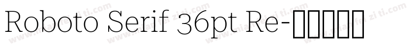 Roboto Serif 36pt Re字体转换